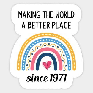 Making The World Better Since 1971 Sticker